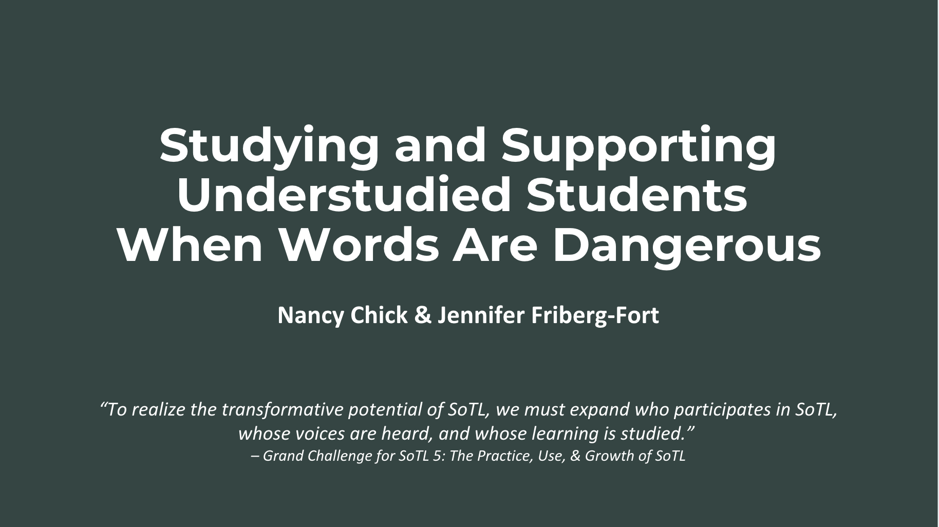 Studying and Supporting Understudied Students When Words Are Dangerous